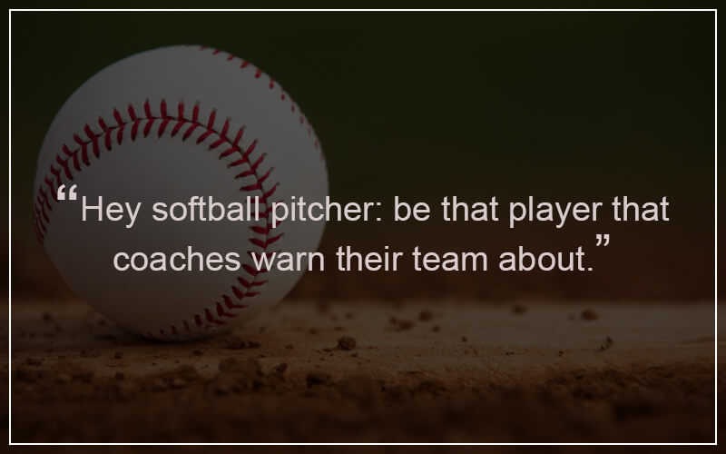 softball pitcher quotes