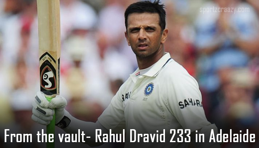 Rahul Dravid 233 in Adelaide