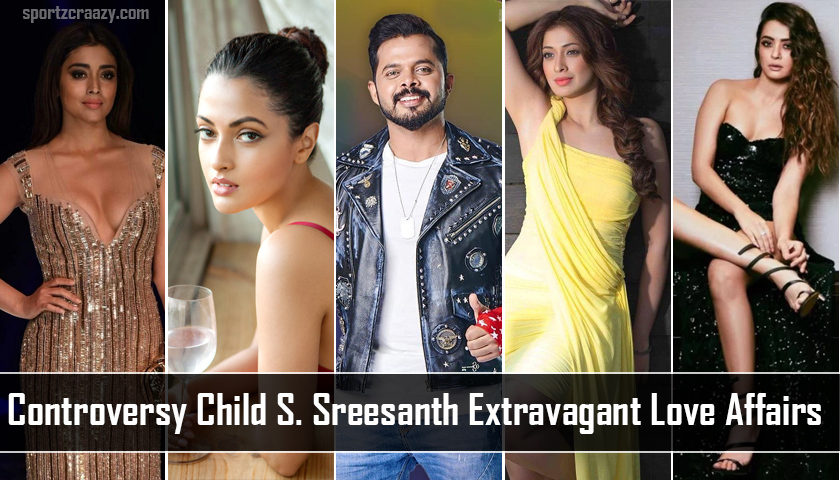 Sreesanth Extravagant Love Affairs