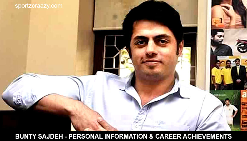 Bunty Sajdeh - Personal Information & Career Achievements