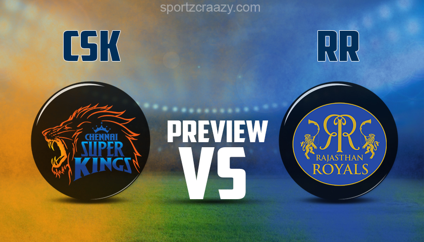CSK Vs RR Preview : Who will Win Today?